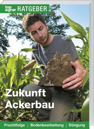 Buchcover Zukunft Ackerbau | Ute Kropf | EAN 9783784354620 | ISBN 3-7843-5462-9 | ISBN 978-3-7843-5462-0