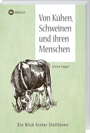 Buchcover Von Kühen, Schweinen und ihren Menschen | Ulrike Siegel | EAN 9783784355856 | ISBN 3-7843-5585-4 | ISBN 978-3-7843-5585-6