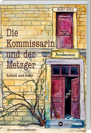 Buchcover Die Kommissarin und der Metzger - Schrot und Korn | Bent Ohle | EAN 9783784356150 | ISBN 3-7843-5615-X | ISBN 978-3-7843-5615-0