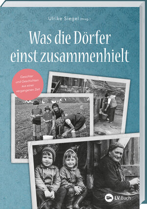 Buchcover Was die Dörfer einst zusammenhielt | Ulrike Siegel | EAN 9783784357089 | ISBN 3-7843-5708-3 | ISBN 978-3-7843-5708-9