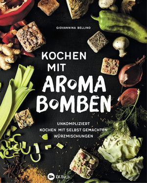 Buchcover Kochen mit Aromabomben | Giovannina Bellino | EAN 9783784391854 | ISBN 3-7843-9185-0 | ISBN 978-3-7843-9185-4