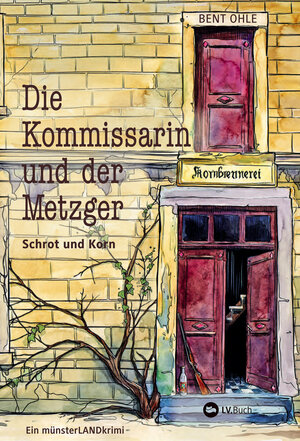 Buchcover Die Kommissarin und der Metzger - Schrot und Korn | Bent Ohle | EAN 9783784392448 | ISBN 3-7843-9244-X | ISBN 978-3-7843-9244-8
