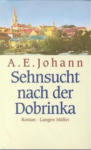 Buchcover Sehnsucht nach Dobrinka | A E Johann | EAN 9783784422220 | ISBN 3-7844-2222-5 | ISBN 978-3-7844-2222-0