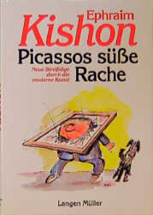 Picassos süße Rache: Neue Streifzüge durch die moderne Kunst