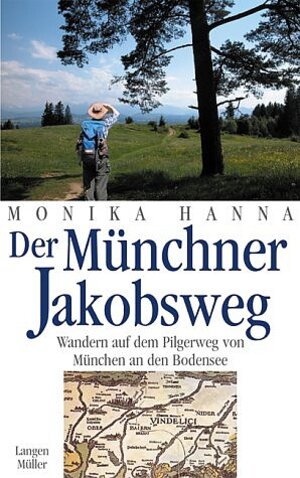 Der Münchner Jakobsweg: Wandern auf dem Pilgerweg von München an den Bodensee