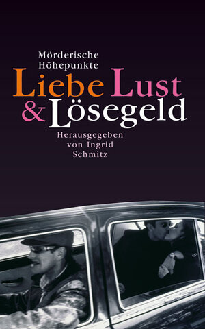 Buchcover Liebe, Lust und Lösegeld | Ingrid Schmitz | EAN 9783784431567 | ISBN 3-7844-3156-9 | ISBN 978-3-7844-3156-7