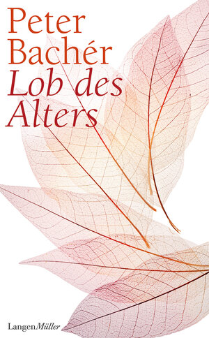 Buchcover Lob des Alters | Peter Bachér | EAN 9783784434179 | ISBN 3-7844-3417-7 | ISBN 978-3-7844-3417-9