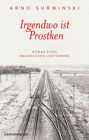 Buchcover Irgendwo ist Prostken | Arno Surminski | EAN 9783784435510 | ISBN 3-7844-3551-3 | ISBN 978-3-7844-3551-0