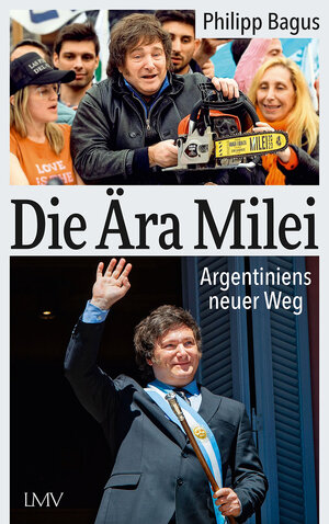 Buchcover Die Ära Milei | Philipp Bagus | EAN 9783784437194 | ISBN 3-7844-3719-2 | ISBN 978-3-7844-3719-4