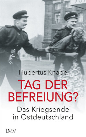 Buchcover Tag der Befreiung? | Hubertus Knabe | EAN 9783784437408 | ISBN 3-7844-3740-0 | ISBN 978-3-7844-3740-8