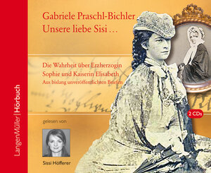 Buchcover Unsere liebe Sisi ... (CD) | Gabriele Praschl-Bichler | EAN 9783784441481 | ISBN 3-7844-4148-3 | ISBN 978-3-7844-4148-1