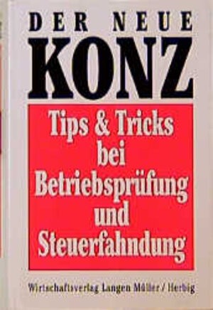 Der neue Konz, Tips & Tricks bei Betriebsprüfung und Steuerfahndung