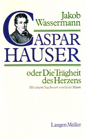 Buchcover Caspar Hauser oder Die Trägheit des Herzens | Jakob Wassermann | EAN 9783784481449 | ISBN 3-7844-8144-2 | ISBN 978-3-7844-8144-9