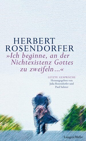 Buchcover Ich beginne, an der Nichtexistenz Gottes zu zweifeln... | Herbert Rosendorfer | EAN 9783784481661 | ISBN 3-7844-8166-3 | ISBN 978-3-7844-8166-1