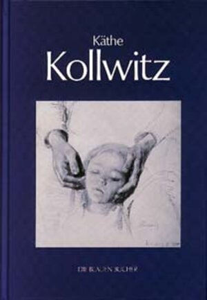 Käthe Kollwitz. (Die Blauen Bücher)