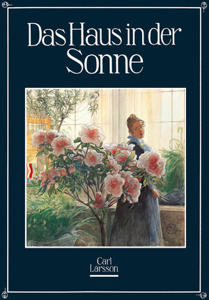 Buchcover Das Haus in der Sonne | Carl Larsson | EAN 9783784527017 | ISBN 3-7845-2701-9 | ISBN 978-3-7845-2701-7