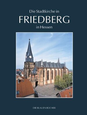 Buchcover Die Stadtkirche Unserer Lieben Frau in Friedberg in Hessen | Ernst Götz | EAN 9783784544908 | ISBN 3-7845-4490-8 | ISBN 978-3-7845-4490-8