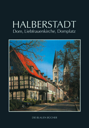 Buchcover Halberstadt - Dom, Liebfrauenkirche und Domplatz | Peter Findeisen | EAN 9783784546063 | ISBN 3-7845-4606-4 | ISBN 978-3-7845-4606-3