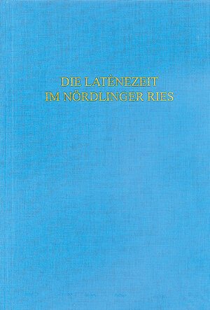 Buchcover Die Latènezeit im Nördlinger Ries | Almut Bick | EAN 9783784750910 | ISBN 3-7847-5091-5 | ISBN 978-3-7847-5091-0