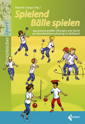 Buchcover Spielend Bälle spielen | Harald Lange | EAN 9783785318706 | ISBN 3-7853-1870-7 | ISBN 978-3-7853-1870-6