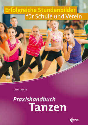 Buchcover Praxishandbuch Tanzen | Clarissa Feth | EAN 9783785319062 | ISBN 3-7853-1906-1 | ISBN 978-3-7853-1906-2