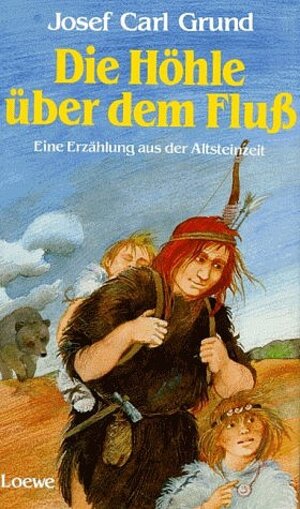 Buchcover Die Höhle über dem Fluss | Josef C Grund | EAN 9783785518342 | ISBN 3-7855-1834-X | ISBN 978-3-7855-1834-2