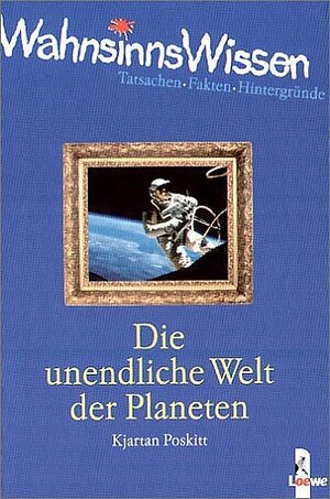 WahnsinnsWissen. Die unendliche Welt der Planeten