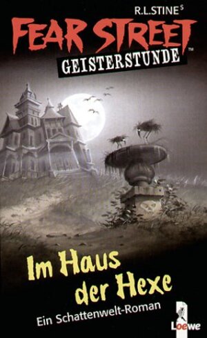 Fear Street Geisterstunde. Im Haus der Hexe: Ein Schattenwelt-Roman