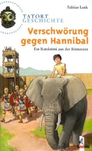 Verschwörung gegen Hannibal - Ein Ratekrimi aus der Römerzeit