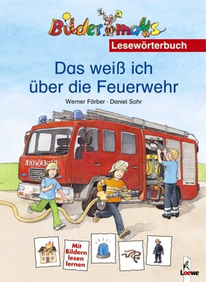 Das weiß ich über die Feuerwehr. Lesewörterbuch