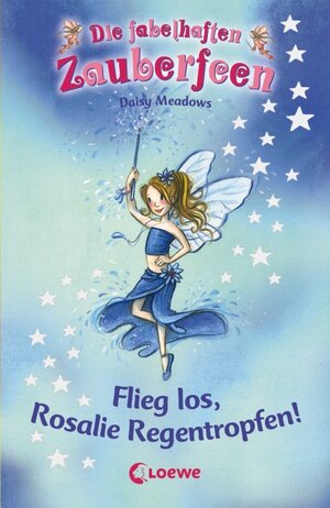 Buchcover Flieg los, Rosalie Regentropfen! (Band 14) | Daisy Meadows | EAN 9783785559338 | ISBN 3-7855-5933-X | ISBN 978-3-7855-5933-8