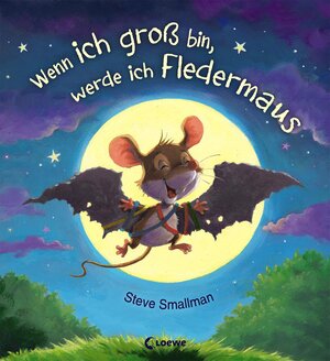 Buchcover Wenn ich groß bin, werde ich Fledermaus | Steve Smallman | EAN 9783785582848 | ISBN 3-7855-8284-6 | ISBN 978-3-7855-8284-8