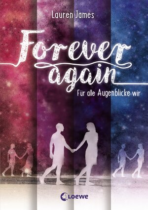 Buchcover Forever Again (Band 1) - Für alle Augenblicke wir | Lauren James | EAN 9783785583760 | ISBN 3-7855-8376-1 | ISBN 978-3-7855-8376-0