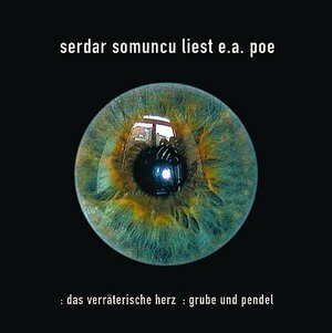 Serdar Somuncu liest E. A. Poe: Das verräterische Herz, Grube und Pendel, Audio-CDs