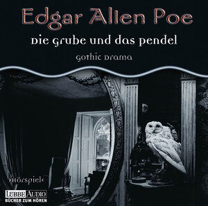 Edgar Allan Poe. Hörspiel: Edgar Allan Poe - Folge 1: Die Grube und das Pendel.  Hörspiel