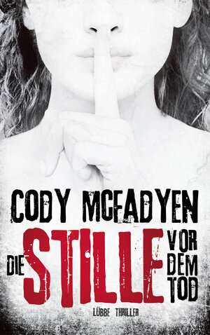 Buchcover Die Stille vor dem Tod | Cody Mcfadyen | EAN 9783785725665 | ISBN 3-7857-2566-3 | ISBN 978-3-7857-2566-5