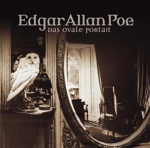 Edgar Allan Poe. Hörspiel: Edgar Allan Poe - Folge 10: Das ovale Portrait.  Hörspiel