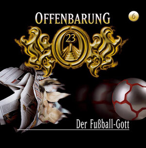 Offenbarung 23 - Folge 6: Der Fußball-Gott. Hörspiel.  Hörspiel: TEIL 6