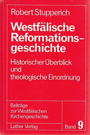 Buchcover Westfälische Reformationsgeschichte | Robert Stupperich | EAN 9783785803516 | ISBN 3-7858-0351-6 | ISBN 978-3-7858-0351-6