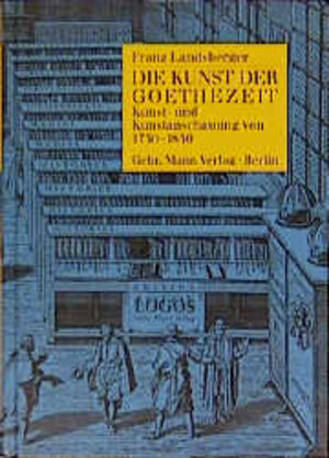 Buchcover Die Kunst der Goethezeit | Franz Landsberger | EAN 9783786117605 | ISBN 3-7861-1760-8 | ISBN 978-3-7861-1760-5