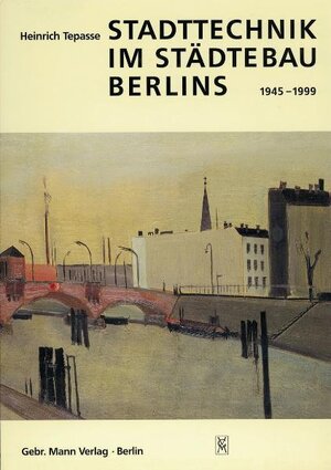 Buchcover Stadttechnik im Städtebau Berlins 1945-1999 | Heinrich Tepasse | EAN 9783786124115 | ISBN 3-7861-2411-6 | ISBN 978-3-7861-2411-5