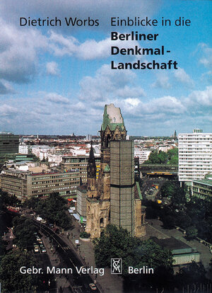 Buchcover Einblicke in die Berliner Denkmal-Landschaft | Dietrich Worbs | EAN 9783786124337 | ISBN 3-7861-2433-7 | ISBN 978-3-7861-2433-7