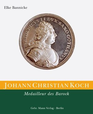 Buchcover Die Kunstmedaille in Deutschland / Johann Christian Koch. Medailleur des Barock | Elke Bannicke | EAN 9783786125129 | ISBN 3-7861-2512-0 | ISBN 978-3-7861-2512-9