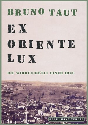 Buchcover Bruno Taut. Ex Oriente lux  | EAN 9783786125495 | ISBN 3-7861-2549-X | ISBN 978-3-7861-2549-5