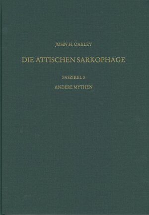 Buchcover Die antiken Sarkophagreliefs / Andere Mythen | John H. Oakley | EAN 9783786126409 | ISBN 3-7861-2640-2 | ISBN 978-3-7861-2640-9