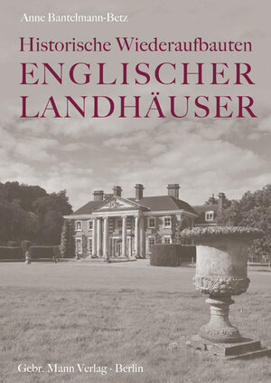 Buchcover Historische Wiederaufbauten Englischer Landhäuser | Anne Bantelmann-Betz | EAN 9783786126850 | ISBN 3-7861-2685-2 | ISBN 978-3-7861-2685-0