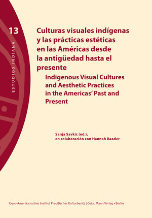 Buchcover Culturas visuales indígenas y las prácticas estéticas en las Américas desde la antigüedad hasta el presente  | EAN 9783786128311 | ISBN 3-7861-2831-6 | ISBN 978-3-7861-2831-1