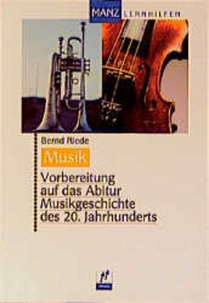 Buchcover Vorbereitung auf das Abitur Musikgeschichte des 20. Jahrhunderts | Bernd Riede | EAN 9783786344025 | ISBN 3-7863-4402-7 | ISBN 978-3-7863-4402-5