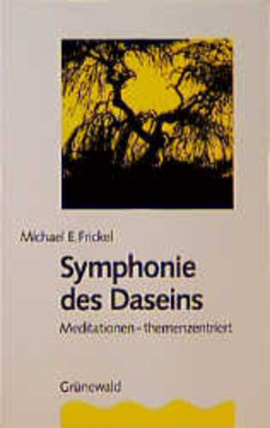 Buchcover Symphonie des Daseins | Michael E Frickel | EAN 9783786716334 | ISBN 3-7867-1633-1 | ISBN 978-3-7867-1633-4