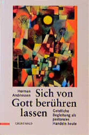 Sich von Gott berühren lassen: Geistliche Begleitung als pastorales Handeln heute